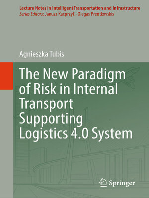 cover image of The New Paradigm of Risk in Internal Transport Supporting Logistics 4.0 System